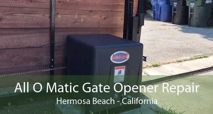 All O Matic Gate Opener Repair Hermosa Beach - California