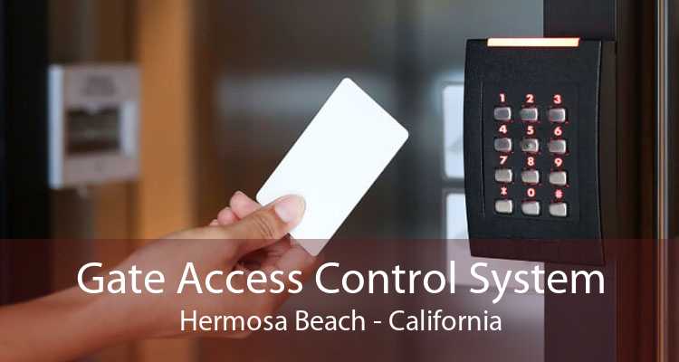 Gate Access Control System Hermosa Beach - California