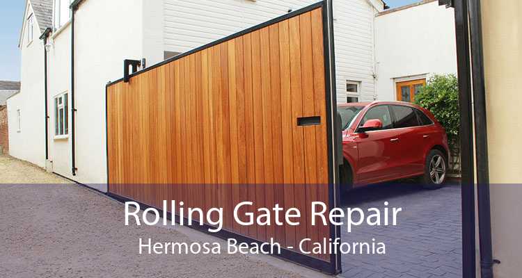 Rolling Gate Repair Hermosa Beach - California